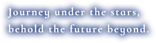 Journey under the stars, behold the future beyond.